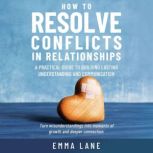 How to Resolve Conflicts in Relations..., Emma Lane