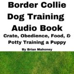 Border Collie Dog Training Audio Book..., Brian Mahoney