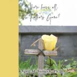 Where have all the Fathers Gone?, April M.  Sameck, Ph.D.