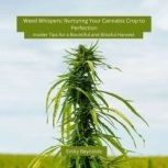 Weed Whispers Nurturing Your Cannabi..., Emily Reynolds