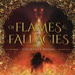 Of Flames and Fallacies, Courtney Whims