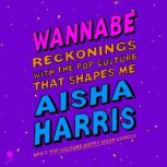 Wannabe, Aisha Harris