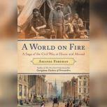 A World on Fire Britain's Crucial Role in the American Civil War, Amanda Foreman