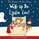 Wake Up Do, Lydia Lou!, Julia Donaldson