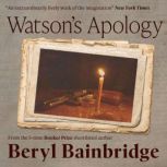 Watsons Apology, Beryl Bainbridge