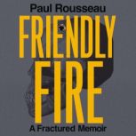 Friendly Fire, Paul Rousseau