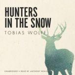 Hunters in the Snow, Tobias Wolff