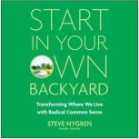 Start in Your Own Backyard, Steve Nygren