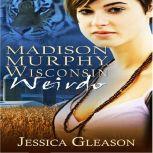 Madison Murphy Wisconsin Weirdo, Jessica Gleason