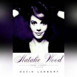 Natalie Wood A Life, Gavin Lambert