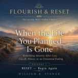When the Life You Planned Is Gone, William R. Stanek