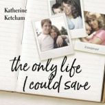 The Only Life I Could Save, Katherine Ketcham