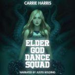Elder God Dance Squad, Carrie Harris