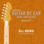 Guitar by Ear Rock and Blues Box Set..., Bill Brown