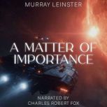 A Matter of Importance, Murray Leinster