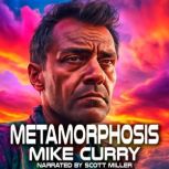 Metamorphosis, Mike Curry