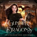 Glimmer of Dragons, Heather G Harris