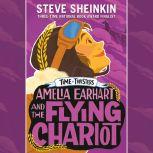 Amelia Earhart and the Flying Chariot..., Steve Sheinkin