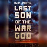 Last Son of the War God, Clay Martin