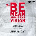 Be Mean About the Vision, Shawn Lovejoy