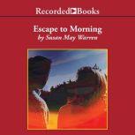 Escape to Morning, Susan May Warren