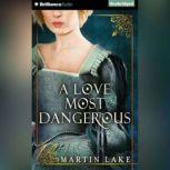 Love Most Dangerous, A, Martin Lake