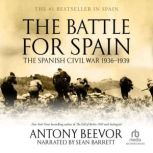 The Battle for Spain The Spanish Civil War 1936-1939, Antony Beevor