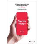 Mobile Magic The Saatchi and Saatchi Guide to Mobile Marketing and Design, Tom Eslinger