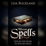 Wiccan Spells Step-by-Step Guide To Wiccan Spells, Lisa Buckland