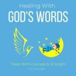 Healing With Gods Words  Sleep With..., Think and Bloom