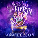 Wrong Side of Forty, Jana DeLeon