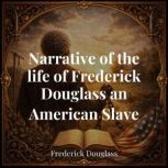 Narrative of the Life of Frederick Do..., Frederick Douglass