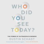 Who Did You See Today?, Dustin Schadt