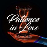 Patience in Love A Meditation Collec..., Kameta Media