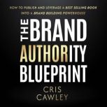 The Brand Authority Blueprint, Cris Cawley