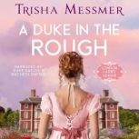 A Duke In The Rough, Trisha Messmer