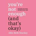 Youre Not Enough And Thats Okay, Allie Beth Stuckey