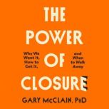 The Power of Closure, Gary McClain, PhD