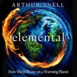 Elemental The New Geography of Clima..., Arthur Snell