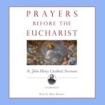Prayers Before the Eucharist, St. John Henry Cardinal Newman