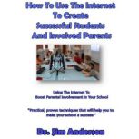 How to Use the Internet to Create Suc..., Dr. Jim Anderson