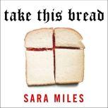 Take This Bread, Sara Miles