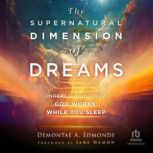 The Supernatural Dimension of Dreams, Demontae A. Edmonds