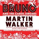 Bruno and the Carol Singers A Christmas Mystery of the French Countryside, Martin Walker