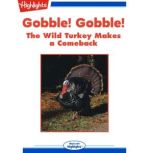 Gobble! Gobble! The Wild Turkey Make ..., Gail Jarrow