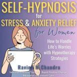 SelfHypnosis for Stress and Anxiety ..., Ravina M Chandra