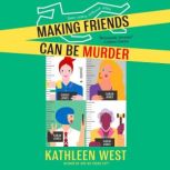 Making Friends Can Be Murder, Kathleen West
