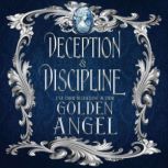 Deception and Discipline, Golden Angel