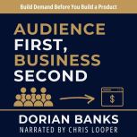 Audience First, Business Second, Dorian Banks