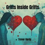 Grifts Inside Grifts, Trevor Hardy
